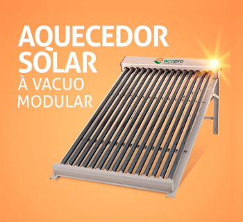 Aquecedor Solar à Vácuo Modular - Ecopro Energia Solar Seja um Parceiro Ecopro - Revenda/Franquia de Aquecedor Solar Ecopro